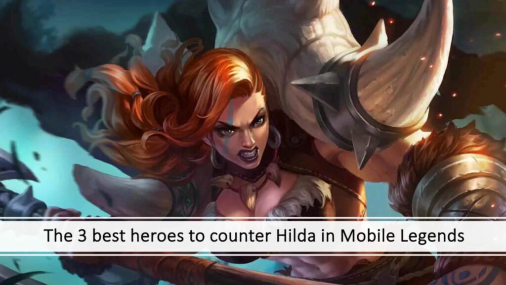 Los 3 mejores héroes para contrarrestar a Hilda en Mobile Legends: Bang Bang