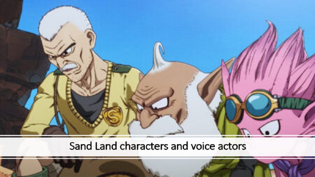 Personajes y actores de voz de Sand Land.