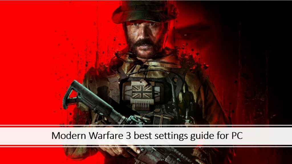 La mejor guía de configuración de Modern Warfare 3 para PC