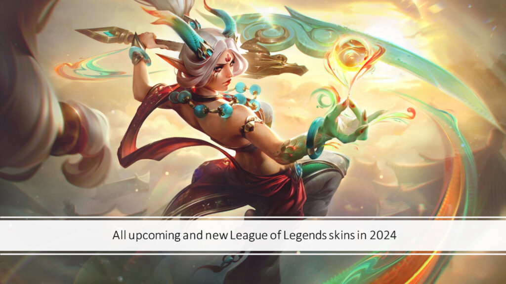 All upcoming and new League of Legends skins in 2024 link