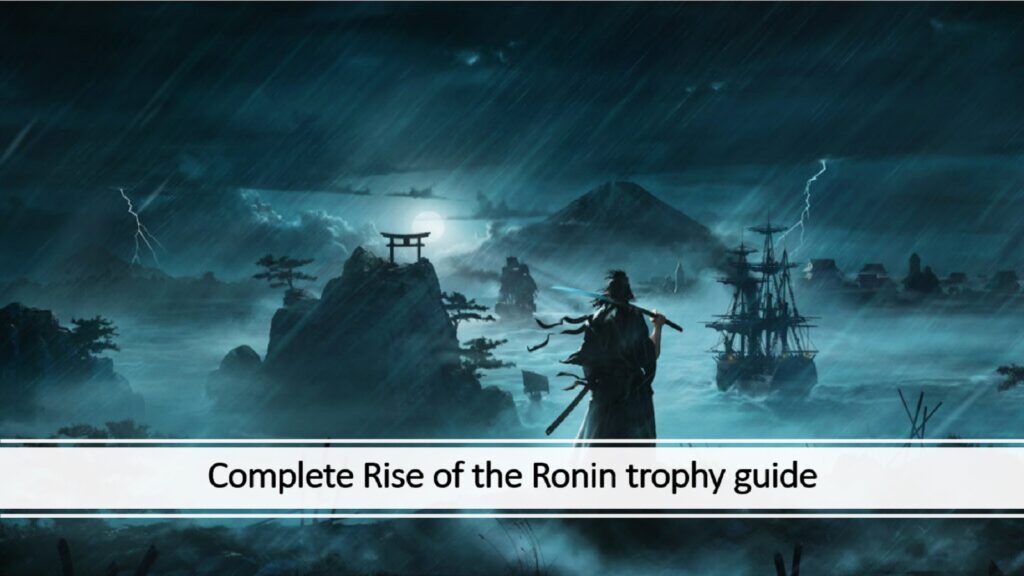 Guía completa del trofeo Rise of the Ronin