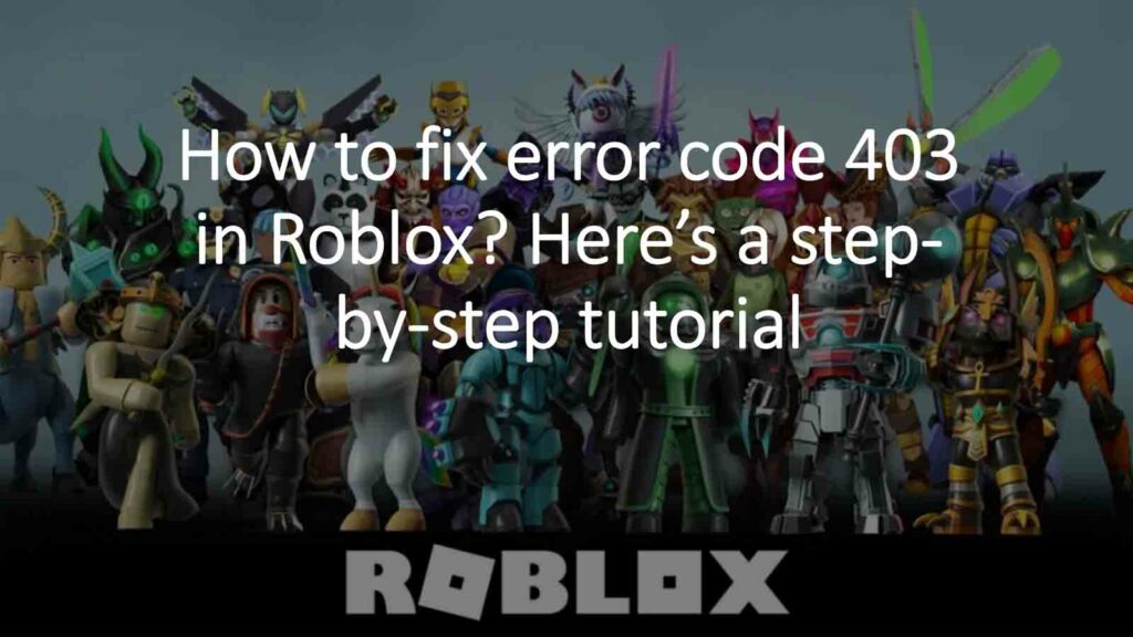 How to fix error code 403 in Roblox? Step-by-step tutorial by ONE Esports