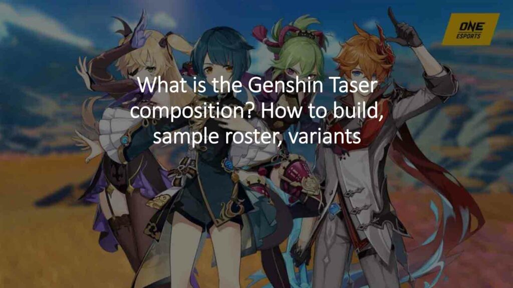 Fischl, Xingqiu, Kuki Shinobu, Childe in ONE Esports featured image for article "What is the Genshin Taser composition? How to build, sample roster, variants"