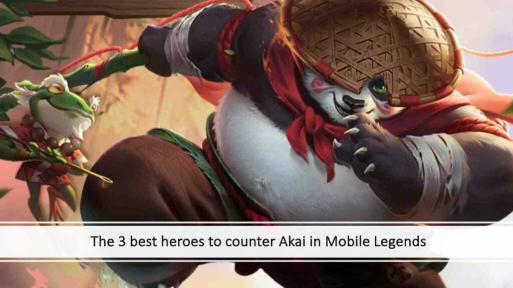 The 3 best heroes to counter Akai in Mobile Legends