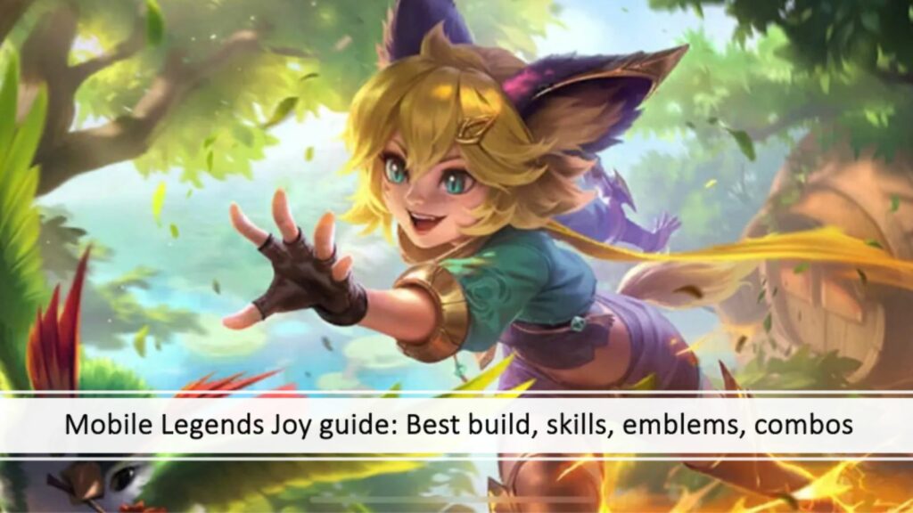 Mobile Legends Joy guide: Best build, skills, emblems, combos