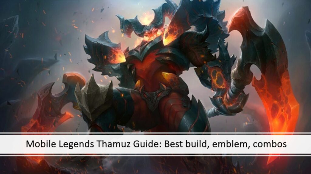 Mobile Legends Thamuz Guid: Best build, skills, emblem, combos hyperlinked article