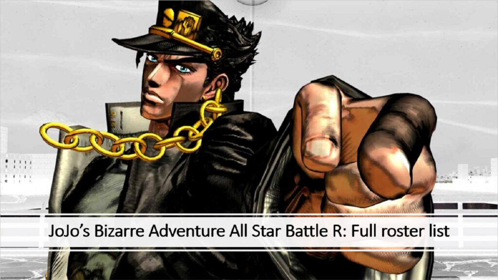 JoJo’s Bizarre Adventure All Star Battle R: Full list of playable characters